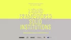 Liquid Frameworks - Solid Institutions