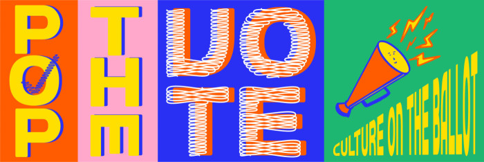 Pop the vote - culture on the ballot.