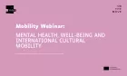 Mobility Webinar: Mental Health, Well-Being and International Cultural Mobility
