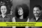 Portraits of three Logan Nonfiction fellows with tagline 'Join a cohort of independent filmmakers and journalists who change our world'.